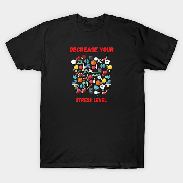 Decrease your stress level T-Shirt by Boga